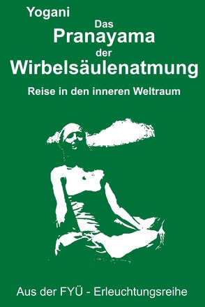 Das Pranayama der Wirbelsäulenatmung von Dhrishtadyumna, Yogani