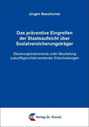 Das präventive Eingreifen der Staatsaufsicht über Sozialversicherungsträger von Beschorner,  Jürgen