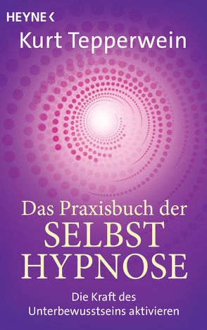 Das Praxisbuch der Selbsthypnose von Tepperwein,  Kurt