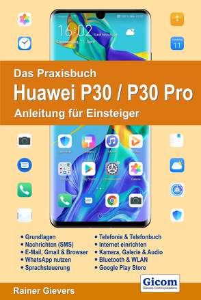 Das Praxisbuch Huawei P30 / P30 Pro – Anleitung für Einsteiger von Gievers,  Rainer