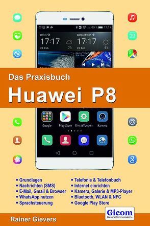 Das Praxisbuch Huawei P8 – Handbuch für Einsteiger von Gievers,  Rainer