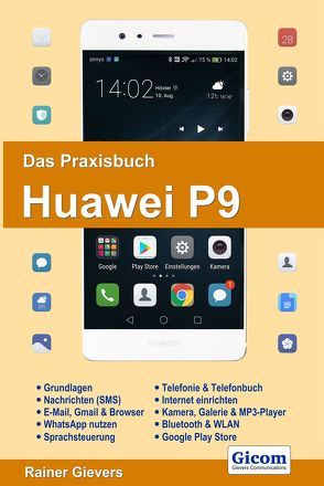 Das Praxisbuch Huawei P9 – Handbuch für Einsteiger von Gievers,  Rainer