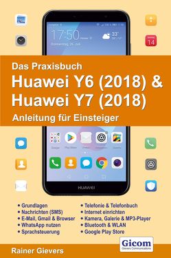 Das Praxisbuch Huawei Y6 (2018) & Huawei Y7 (2018) – Anleitung für Einsteiger von Gievers,  Rainer