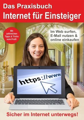 Das Praxisbuch Internet für Einsteiger von Gievers,  Rainer