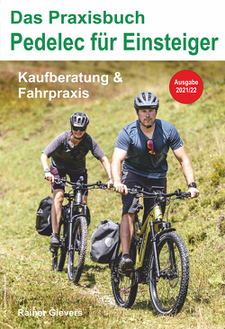 Das Praxisbuch Pedelec für Einsteiger – Kaufberatung & Fahrpraxis von Gievers,  Rainer