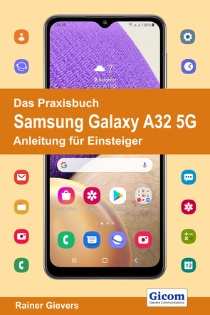 Das Praxisbuch Samsung Galaxy A32 5G – Anleitung für Einsteiger von Gievers,  Rainer