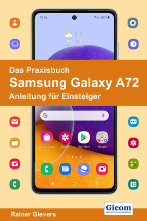 Das Praxisbuch Samsung Galaxy A72 – Anleitung für Einsteiger von Gievers,  Rainer