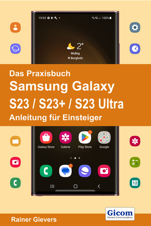 Das Praxisbuch Samsung Galaxy S23 / S23+ / S23 Ultra – Anleitung für Einsteiger von Gievers,  Rainer