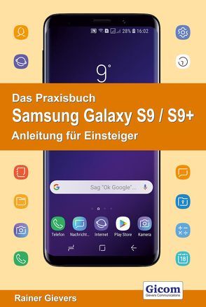 Das Praxisbuch Samsung Galaxy S9 / S9+ – Anleitung für Einsteiger von Gievers,  Rainer