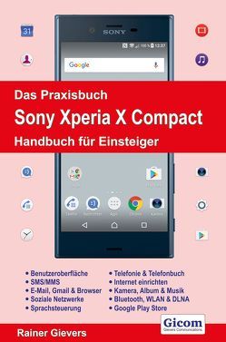 Das Praxisbuch Sony Xperia X Compact – Handbuch für Einsteiger von Gievers,  Rainer