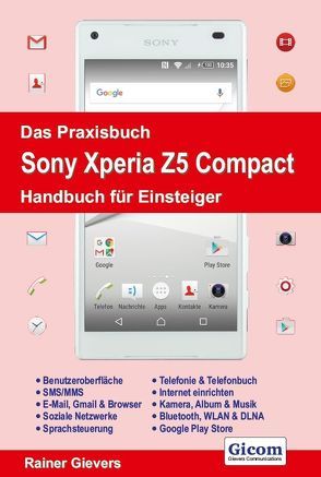 Das Praxisbuch Sony Xperia Z5 Compact – Handbuch für Einsteiger von Gievers,  Rainer