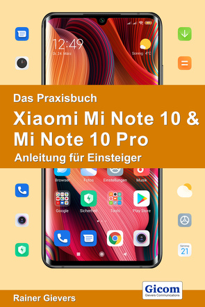 Das Praxisbuch Xiaomi Mi Note 10 & Mi Note 10 Pro – Anleitung für Einsteiger von Gievers,  Rainer