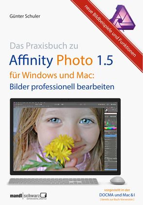 Das Praxisbuch zu Affinity Photo 1.5 für Windows und Mac von Schuler,  Günter