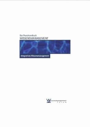 Das Praxishandbuch Wissensmanagement von Wissenschaftsmanagement Forum