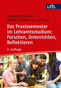 Das Praxissemester im Lehramtsstudium: Forschen, Unterrichten, Reflektieren von Klewin,  Gabriele, Schicht,  Saskia, Schöning,  Anke, Schüssler,  Renate, Schwier,  Volker, Weyland,  Ulrike