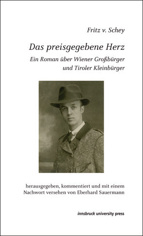 Das preisgegebene Herz von Sauermann,  Eberhard, Schey v.,  Fritz