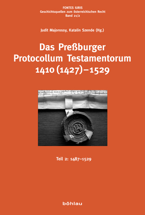 Das Preßburger Protocollum Testamentorum 1410 (1427)-1529 von Majorossy,  Judit, Szende,  Katalin