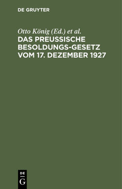 Das preußische Besoldungsgesetz vom 17. Dezember 1927 von Erythropel,  Hermann, Koenig,  Otto