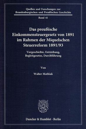 Das preußische Einkommensteuergesetz von 1891 im Rahmen der Miquelschen Steuerreform 1891-93. von Mathiak,  Walter