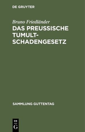 Das preussische Tumultschadengesetz von Friedländer,  Bruno