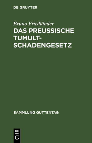 Das preussische Tumultschadengesetz von Friedländer,  Bruno