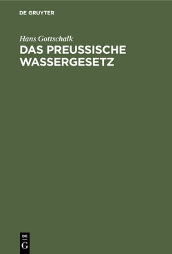 Das preussische Wassergesetz von Gottschalk,  Hans