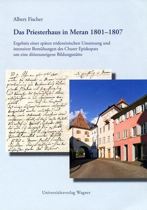 Das Priesterhaus in Meran 1801-1807 von Fischer,  Albert