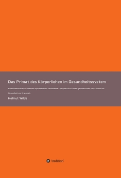 Das Primat des Körperlichen im Gesundheitssystem von Wilde,  Helmut