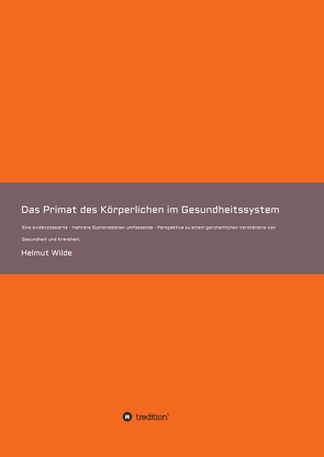 Das Primat des Körperlichen im Gesundheitssystem von Wilde,  Helmut