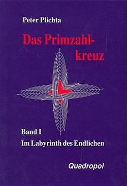 Das Primzahlkreuz / Das Primzahlkreuz – Band I von Plichta,  Peter