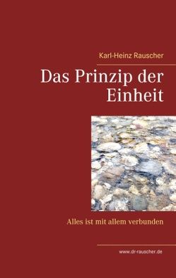 Das Prinzip der Einheit von Rauscher,  Karl-Heinz