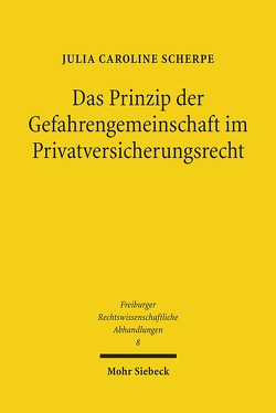 Das Prinzip der Gefahrengemeinschaft im Privatversicherungsrecht von Scherpe,  Julia Caroline