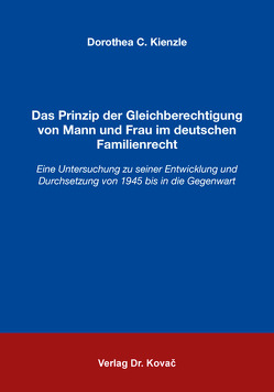 Das Prinzip der Gleichberechtigung von Mann und Frau im deutschen Familienrecht von Kienzle,  Dorothea C.