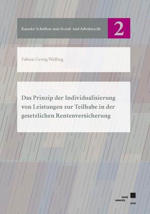 Das Prinzip der Individualisierung von Leistungen zur Teilhabe in der gesetzlichen Rentenversicherung von Fabian Georg,  Walling