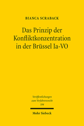 Das Prinzip der Konfliktkonzentration in der Brüssel Ia-VO von Scraback,  Bianca