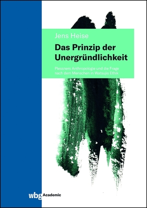 Das Prinzip der Unergründlichkeit von Heise,  Jens