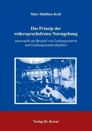 Das Prinzip der widerspruchsfreien Normgebung von Kohl,  Marc M