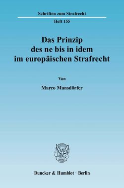 Das Prinzip des ne bis in idem im europäischen Strafrecht. von Mansdörfer,  Marco