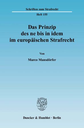 Das Prinzip des ne bis in idem im europäischen Strafrecht. von Mansdörfer,  Marco