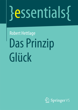 Das Prinzip Glück von Hettlage,  Robert