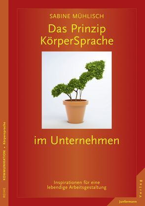 Das Prinzip KörperSprache im Unternehmen von Mühlisch,  Sabine