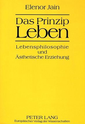 Das Prinzip Leben von Jain,  Elenor