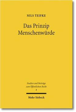 Das Prinzip Menschenwürde von Teifke,  Nils