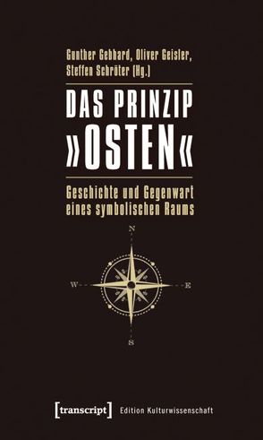 Das Prinzip »Osten« von Gebhard,  Gunther, Geißler,  Oliver, Schröter,  Steffen