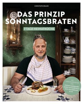 Das Prinzip Sonntagsbraten von Brand,  Christoph