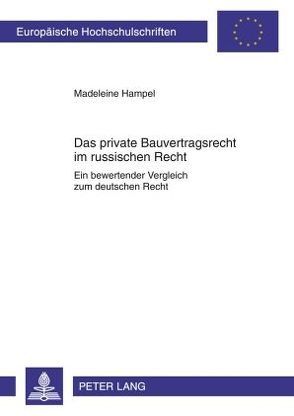 Das private Bauvertragsrecht im russischen Recht von Hampel,  Madeleine