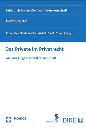 Das Private im Privatrecht von Croon-Gestefeld,  Johanna, Korch,  Stefan, Kuschel,  Linda, Sarel,  Roee, Scholz,  Philipp