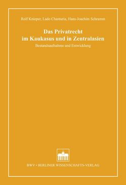 Das Privatrecht im Kaukasus und in Zentralasien von Chanturia,  Lado, Knieper,  Rolf, Schramm,  Hans-Joachim