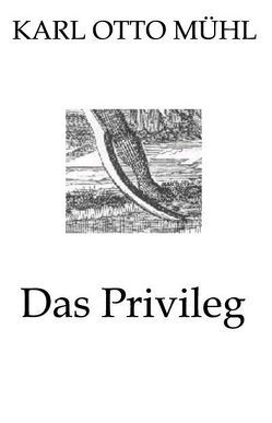 Das Privileg – Die Gedichte und Lieder von Jordan,  Horst, Mühl,  Karl Otto, Theobald,  Gerold