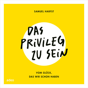 Das Privileg zu sein von Harfst,  Samuel